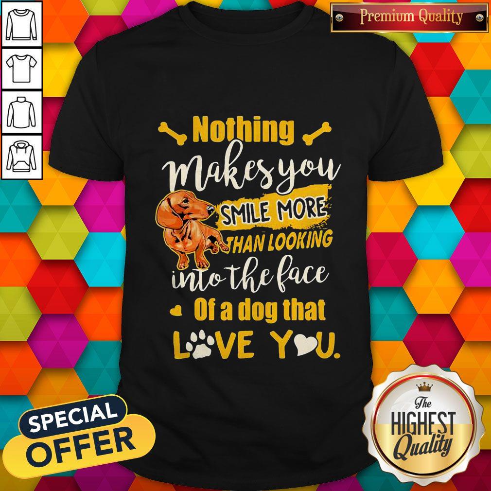 Dachshund Nothing Makes You Smile More Than Looking Into The Face Of A Dog That Love You Heart Shirt Dachshund Nothing Makes You Smile More Than Looking Into The Face Of A Dog That Love You Heart Shirt