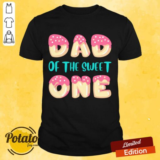 Dad Of The Sweet One Shirt