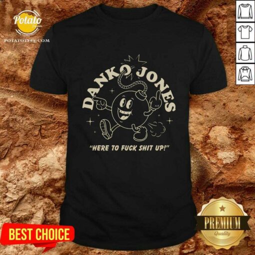 Danko Jones Bomb Here To Fuck Shit Up T-shirt