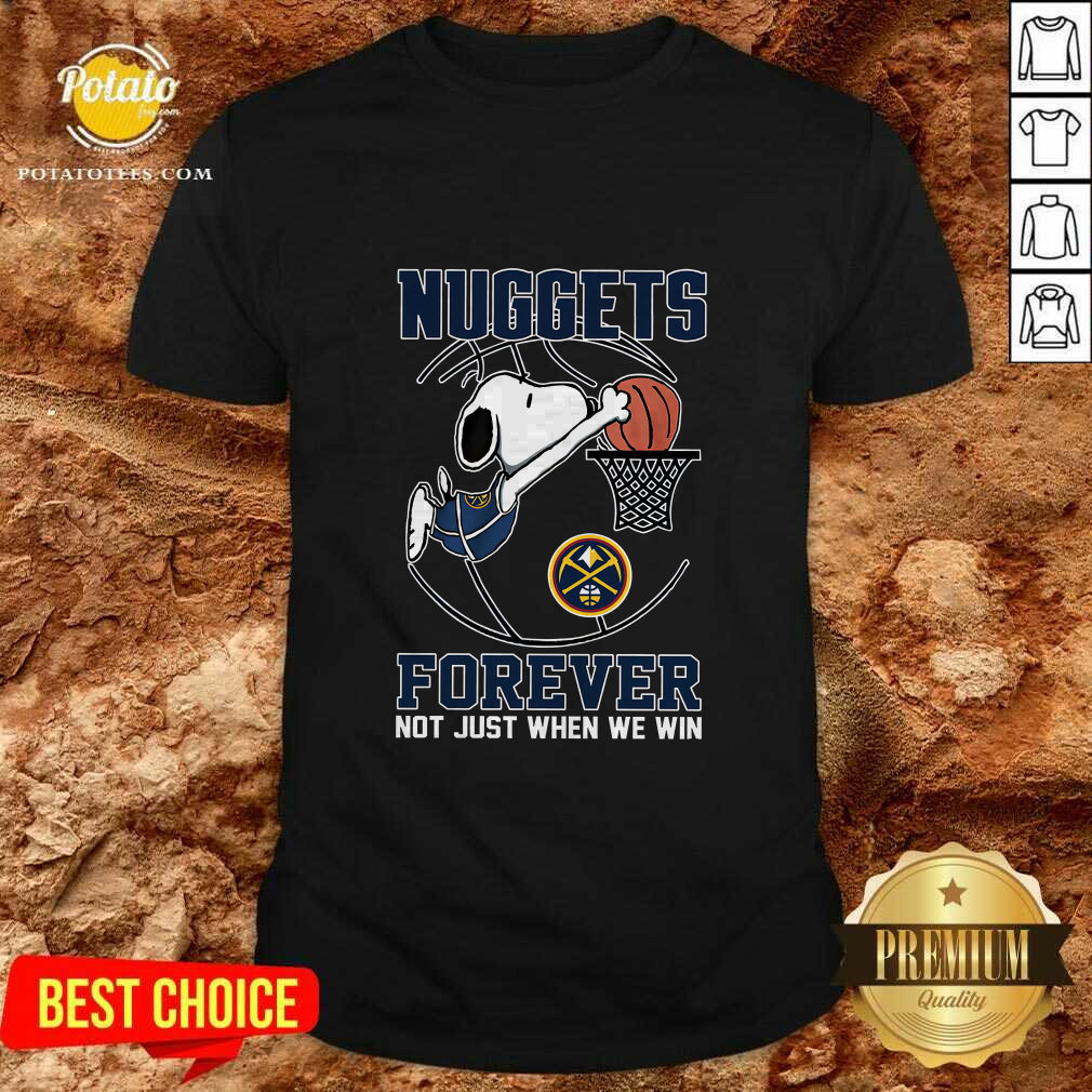 Denver Nuggets Snoopy Plays Basketball Forever Not Just When We Win T-Shirt Denver Nuggets Snoopy Plays Basketball Forever Not Just When We Win T-Shirt