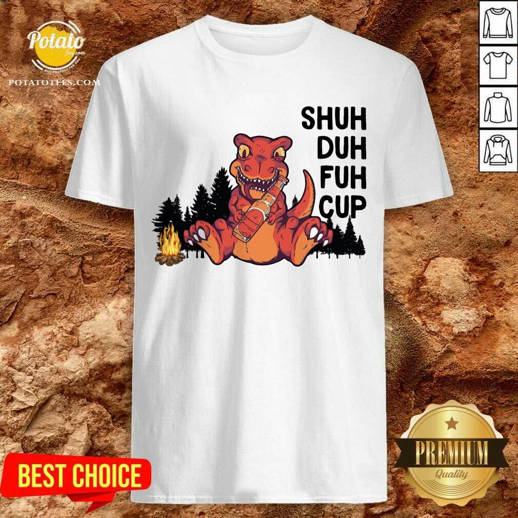 Dinosaur Camping Shuh Duh Fuh Cup Shirt Dinosaur Camping Shuh Duh Fuh Cup Shirt