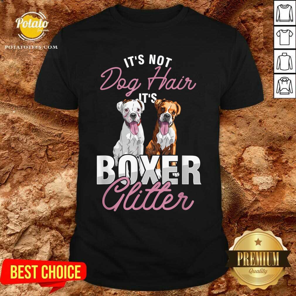 Dog Lover Puppy Owner It's Not Dog Hair It's Boxer Shirt Dog Lover Puppy Owner It's Not Dog Hair It's Boxer Shirt