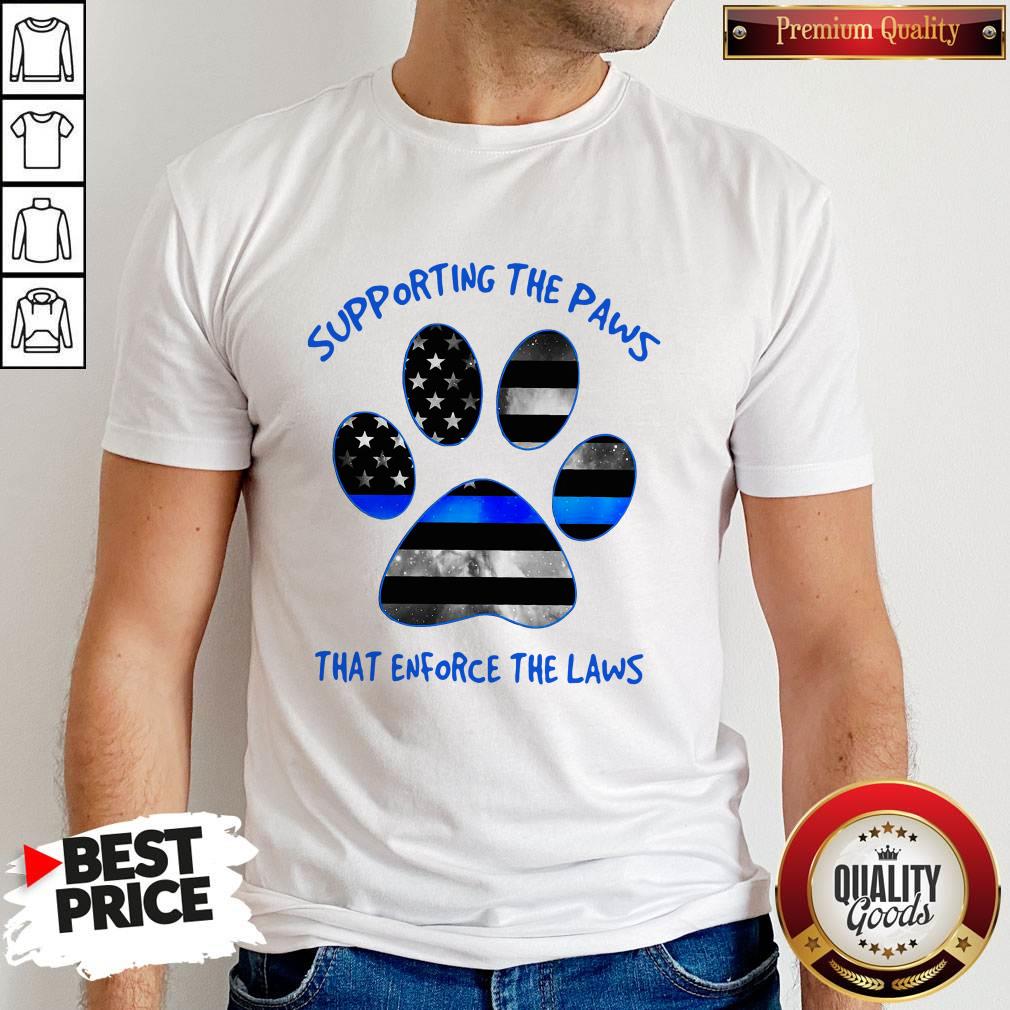 Dog Paw Supporting The Paws That Enforce The Laws American Flag Shirt Dog Paw Supporting The Paws That Enforce The Laws American Flag Shirt
