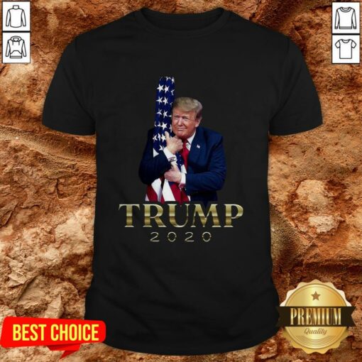 Donald Trump Hug American Flag 2020 Shirt