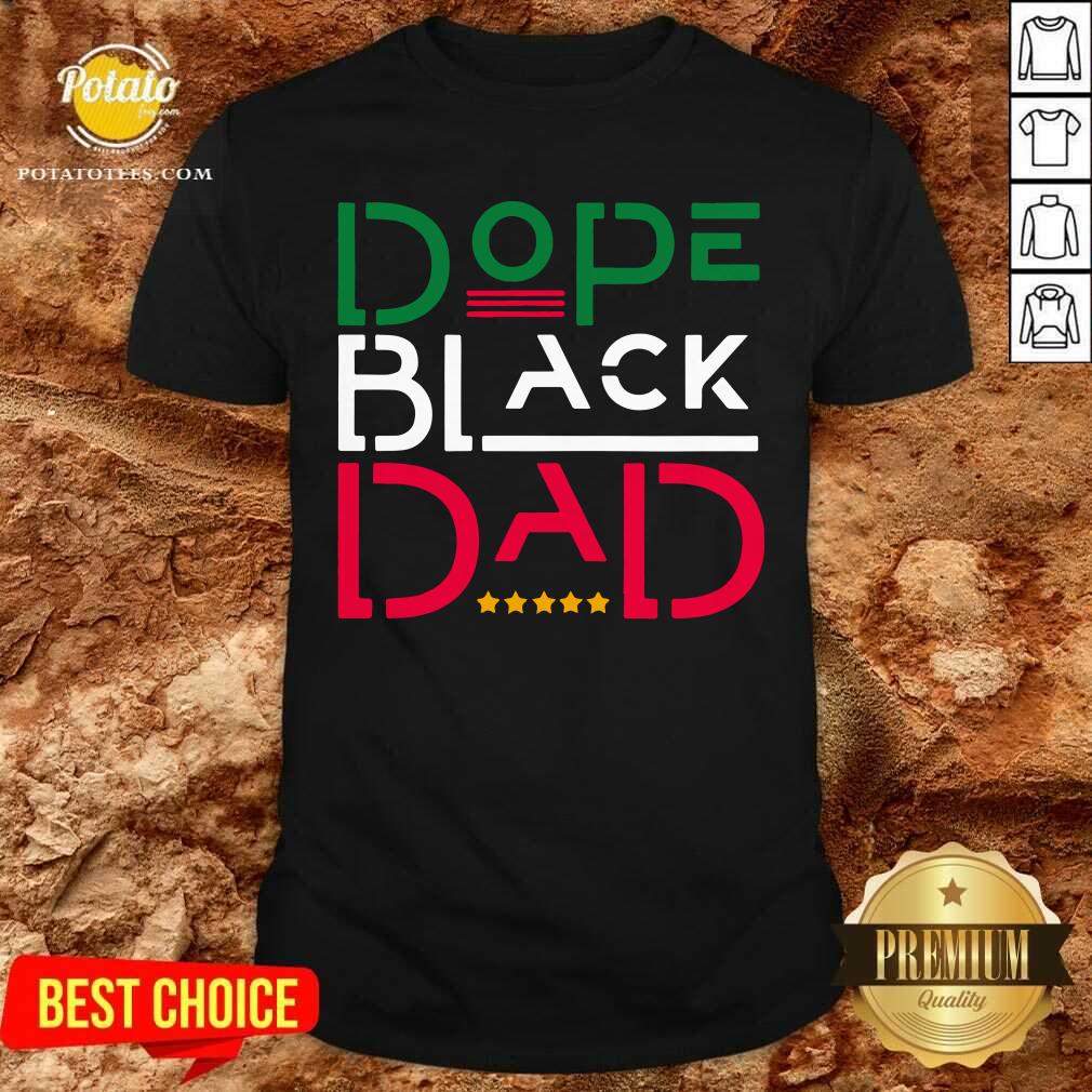 Dope Black Dad Shirt Dope Black Dad Shirt