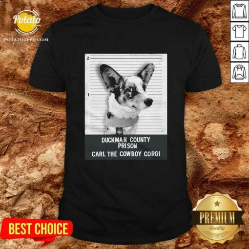 Duckman County Prison Carl The Cowboy Corgi T-shirt