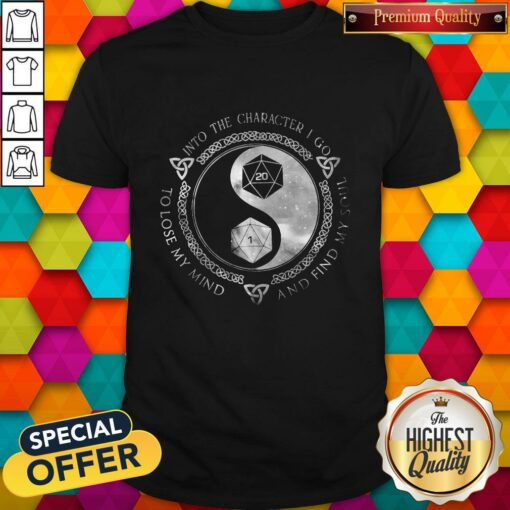 Dungeon And Dragon Into The Character I Go To Lose My Mind And Find My Soul Shirt