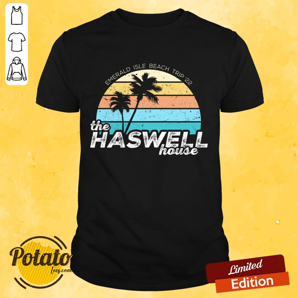 Emerald Isle Beach Trip 22 The Haswell House Shirt Emerald Isle Beach Trip 22 The Haswell House Shirt