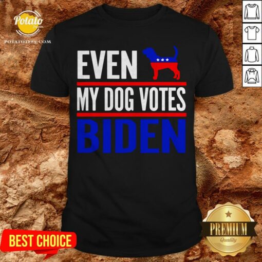 Even My Beagle Dog Votes Biden Democrat Election Shirt
