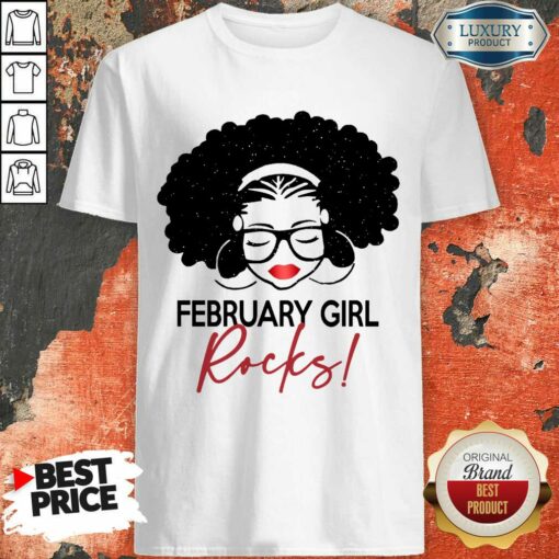 Excellent February Girl Rocks Shirt