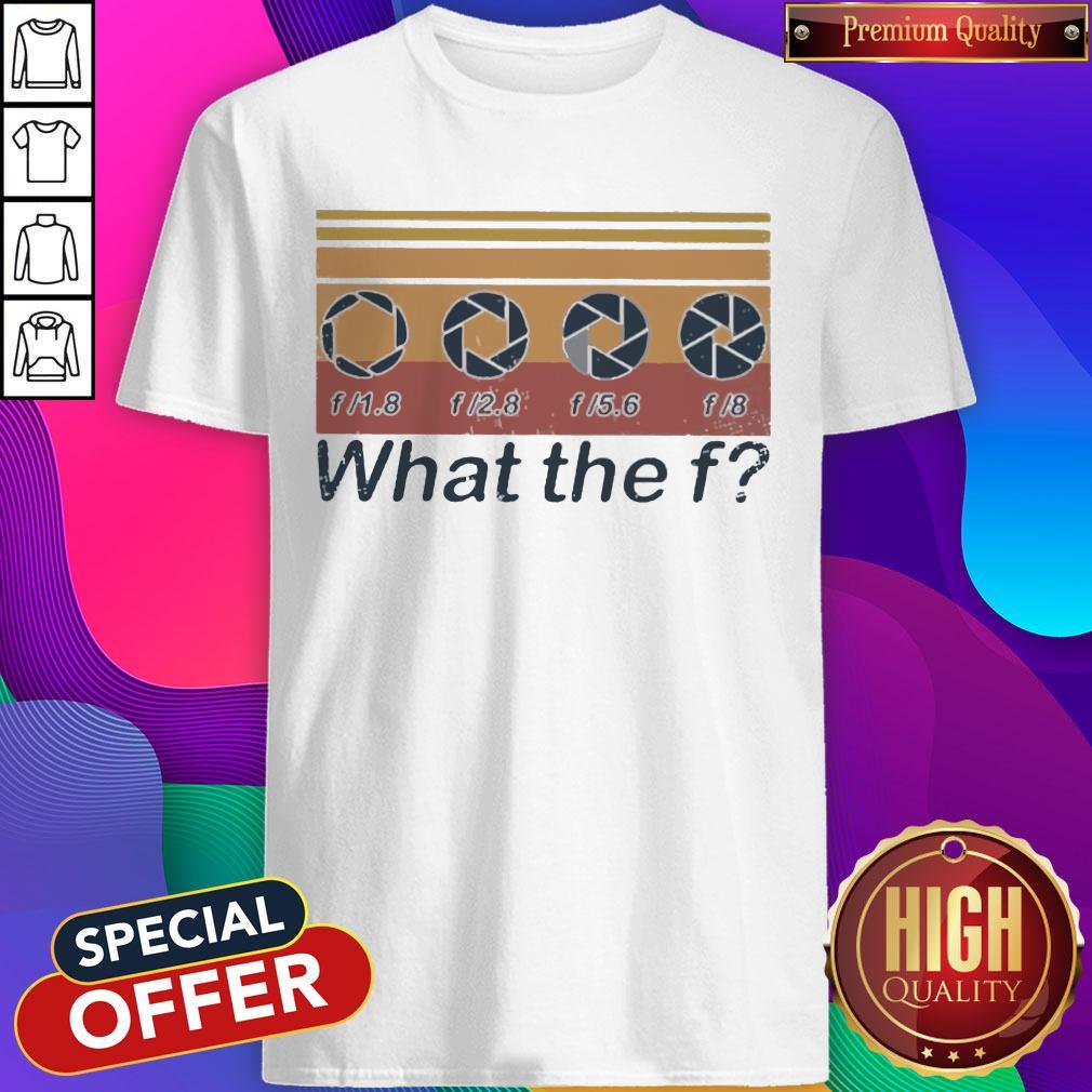 F 1.8 F 2.8 F 5.6 F 8 What The F Vintage Shirt F 1.8 F 2.8 F 5.6 F 8 What The F Vintage Shirt