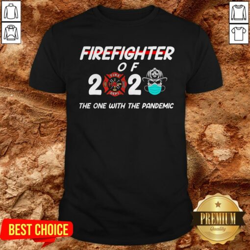 Firefighter Of 2020 The One With The Pandemic Shirt