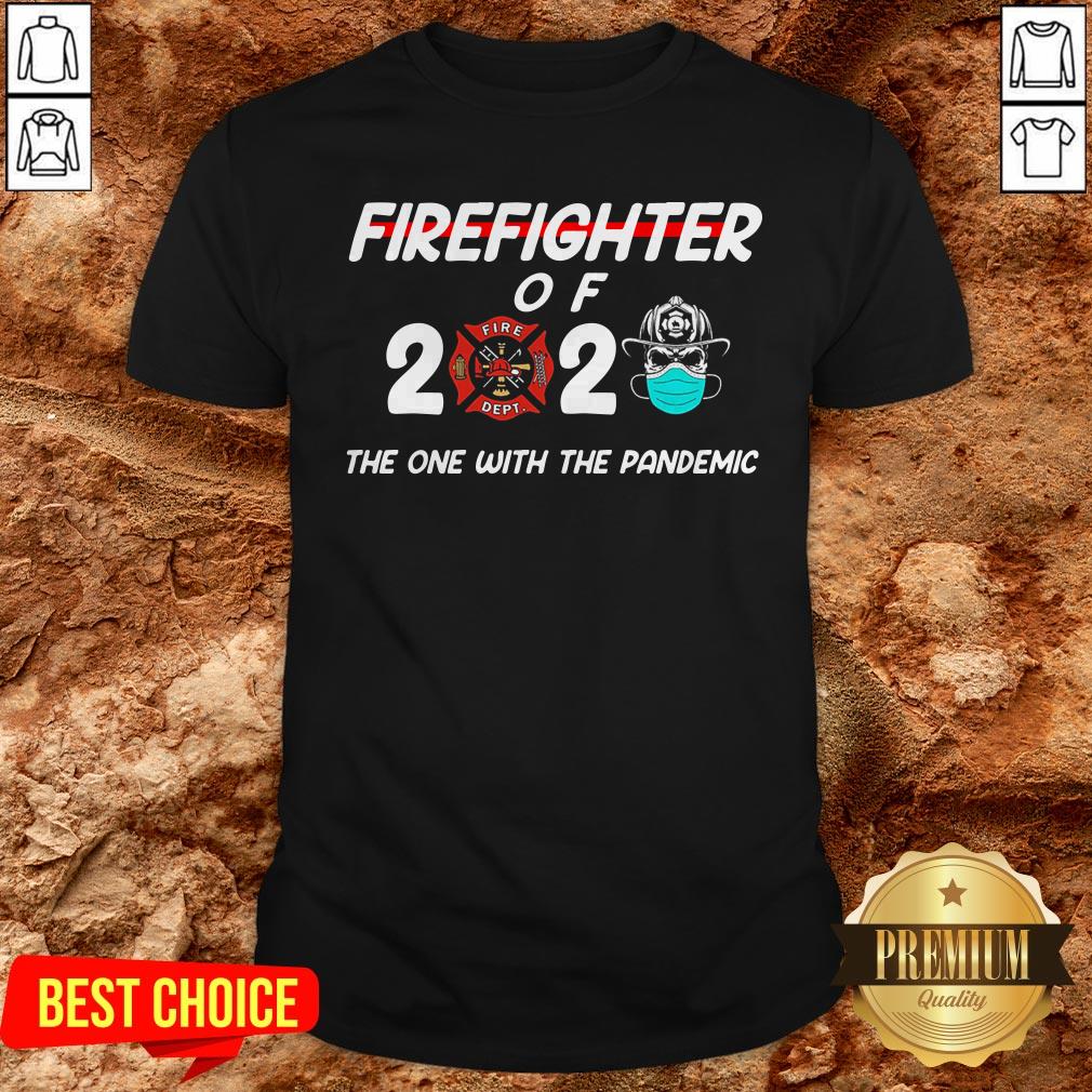 Firefighter Of 2020 The One With The Pandemic Shirt Firefighter Of 2020 The One With The Pandemic Shirt
