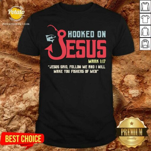 Fishing Hooked On Jesus Mark 117 Jesus Shirt