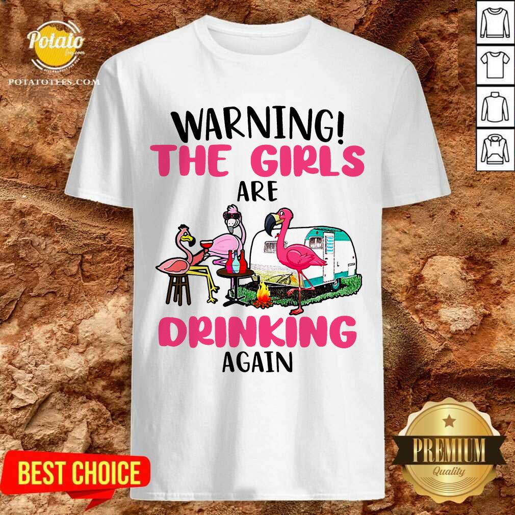 Flamingo Warning The Girls Are Drinking Again Shirt Flamingo Warning The Girls Are Drinking Again Shirt