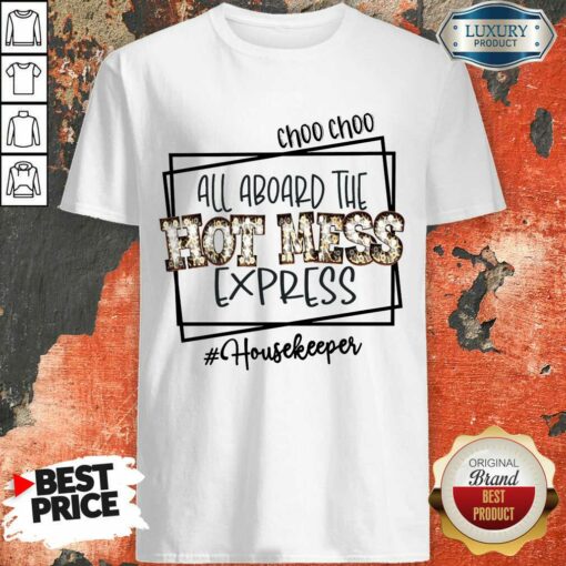 Funny All Aboard The Hot Mess Express Housekeeper Shirt