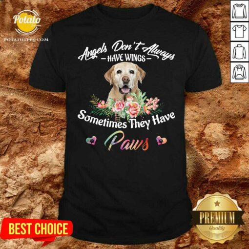 Funny Angels Don’t Always Have Wings Labrador Retriever Sometimes They Have Paws Shirt