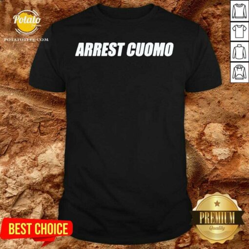 Funny Anti Governor Cuomo Arrest Cuomo Shirt