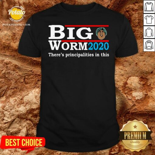 Funny Big Worm 2020 There’s Principalities In This Shirt