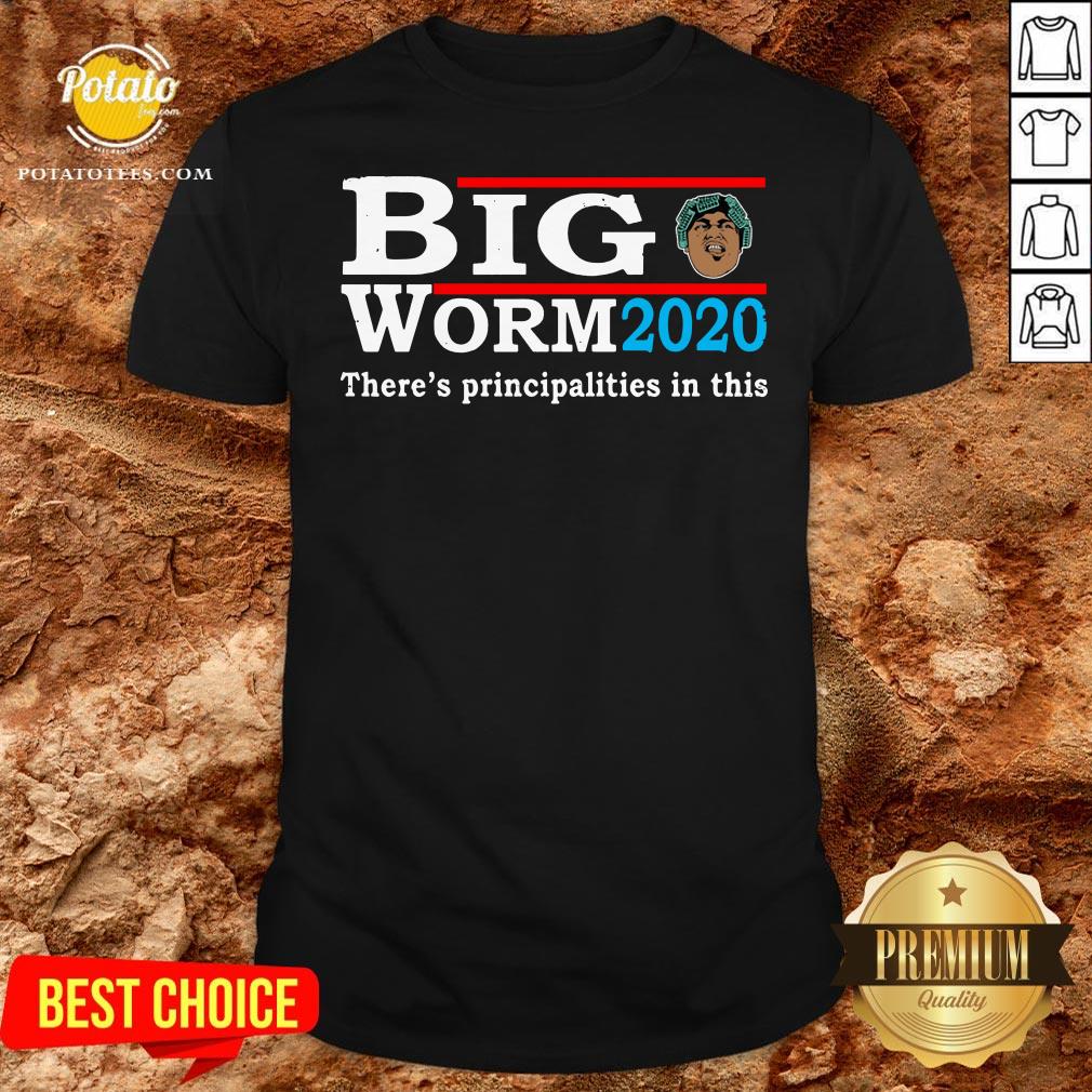 Funny Big Worm 2020 There’s Principalities In This Shirt Funny Big Worm 2020 There’s Principalities In This Shirt
