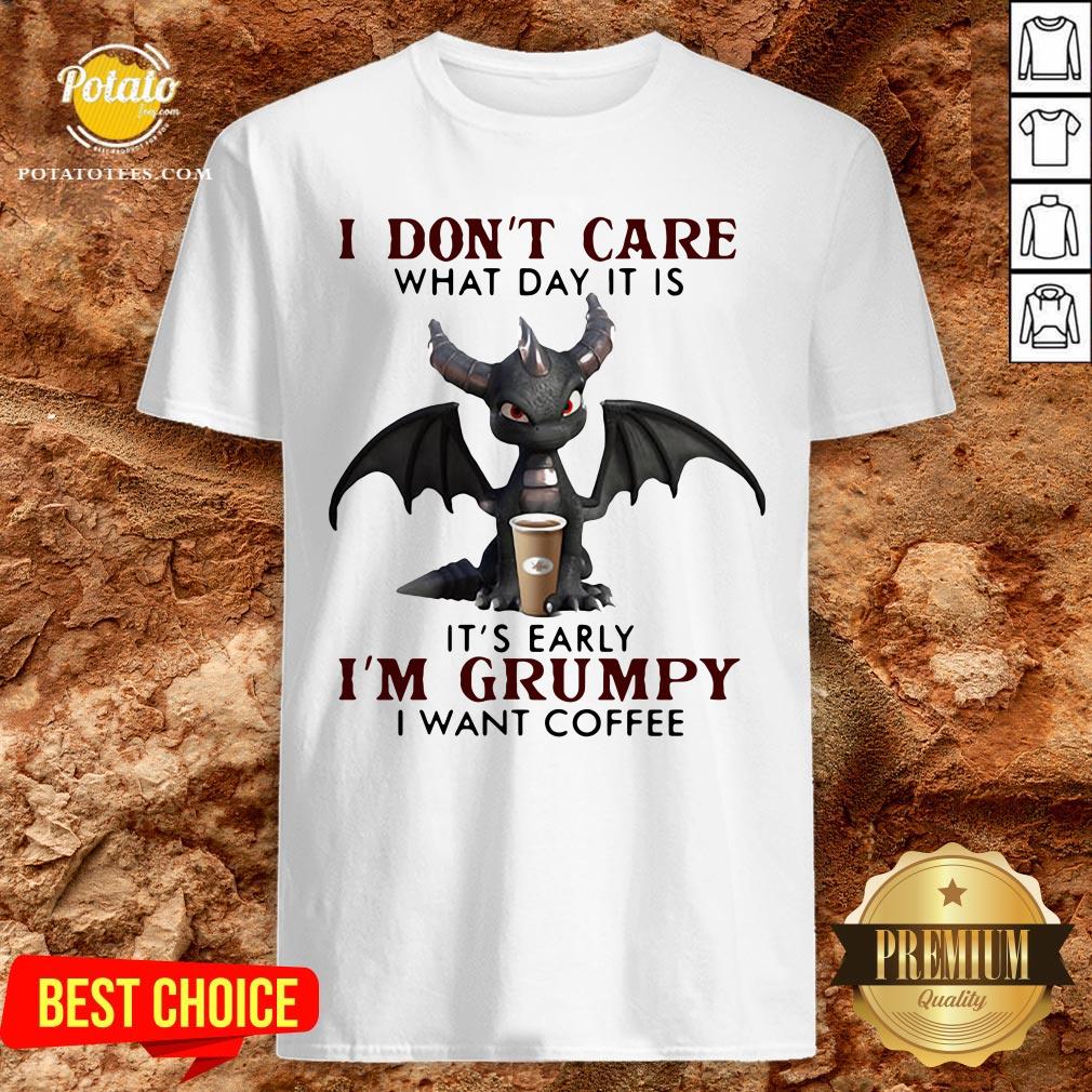 Funny Dragon I Don’t Care What Day It Is Its Early Im Grumpy I Want Coffee 2020 Shirt Funny Dragon I Don’t Care What Day It Is Its Early Im Grumpy I Want Coffee 2020 Shirt