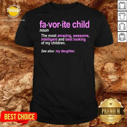 Funny Favorite Child Definition The Most Amazing Awesome Intelligent Mom And Dad Daughter Shirt