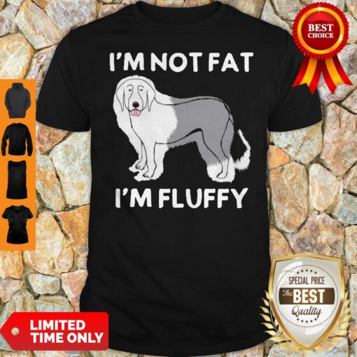Funny I’m Not Fat I’m Fluffy Old English Sheepdog Shirt