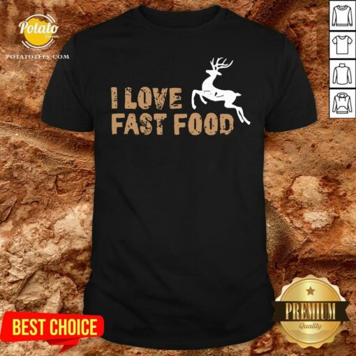 Funny I Love Fast Food Hunting Shirt
