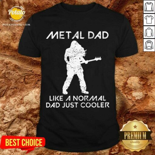 Funny Metal Dad Saying Rock Music Father Quote Gift Shirt
