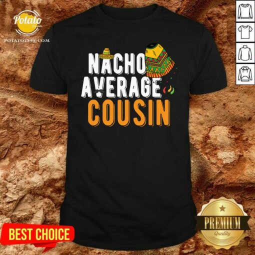 Funny Nacho Average Cousin Cinco De Mayo Sombrero Matching Family Shirt