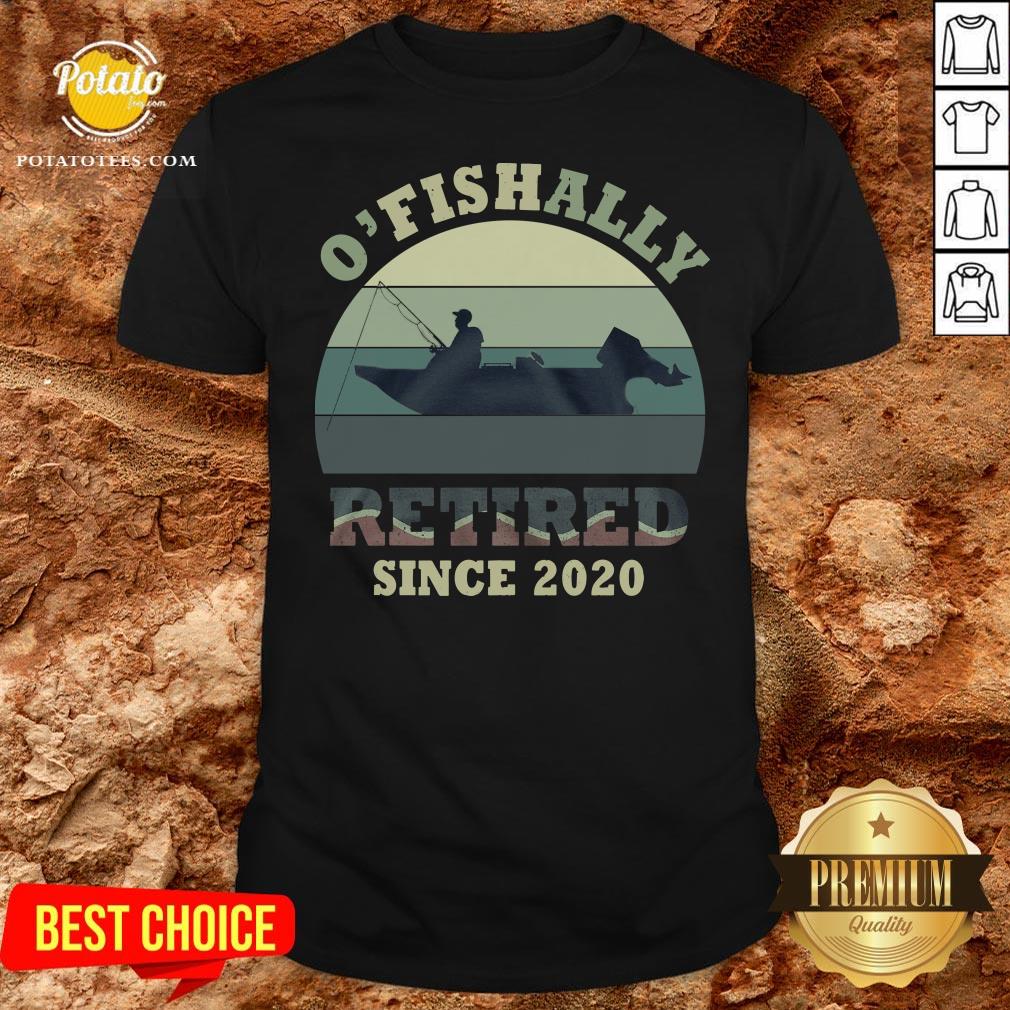 Funny O’ Fishally Retired Since 2020 Vintage Shirt Funny O’ Fishally Retired Since 2020 Vintage Shirt