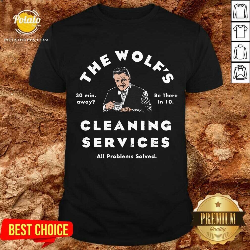 Funny The Wolf’s Cleaning Services All Problems Solved Shirt Funny The Wolf’s Cleaning Services All Problems Solved Shirt