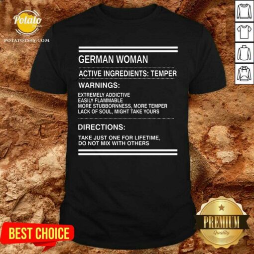 German Woman Active Ingredients Temper Warnings Extremely Addictive Easily Flammable Shirt