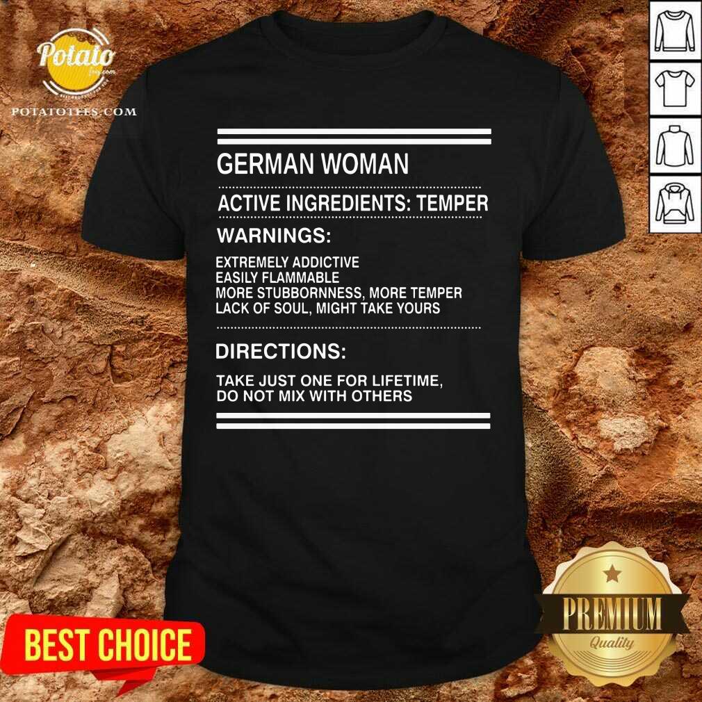German Woman Active Ingredients Temper Warnings Extremely Addictive Easily Flammable Shirt German Woman Active Ingredients Temper Warnings Extremely Addictive Easily Flammable Shirt
