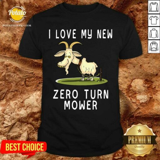 Goat I Love My New Zero Turn Mower Shirt