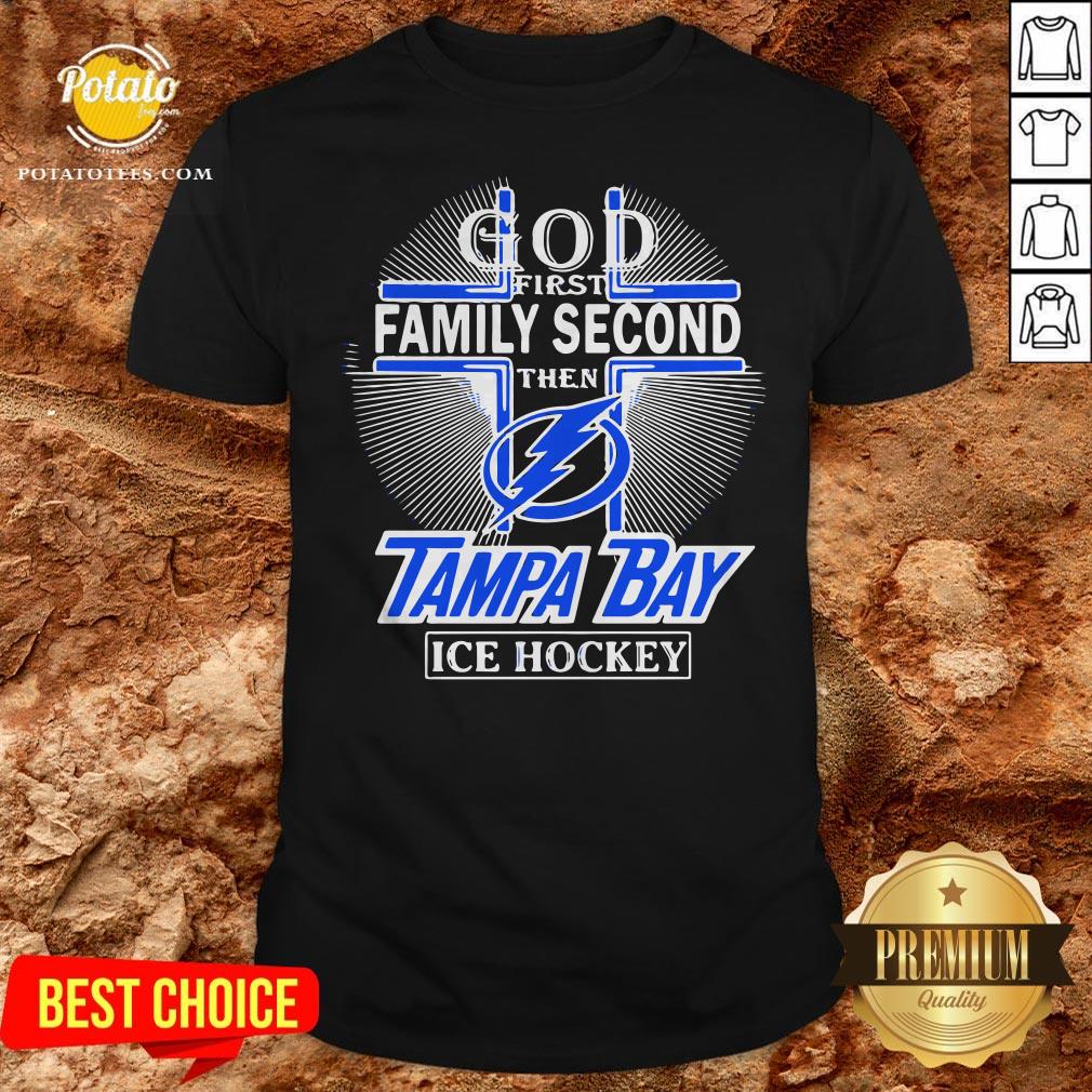 God First Family Second Then Tampa Bay Lightning Ice Hockey Shirt God First Family Second Then Tampa Bay Lightning Ice Hockey Shirt