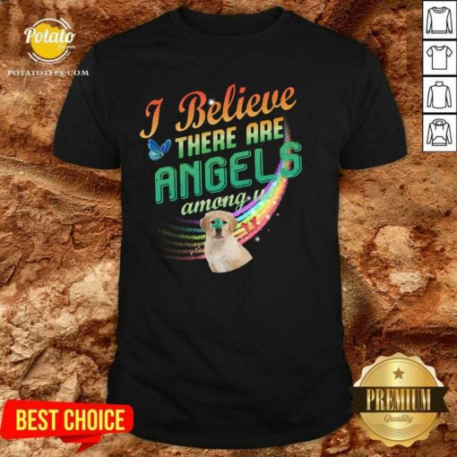 Golden Retriever I Believe There Are Angels Shirt