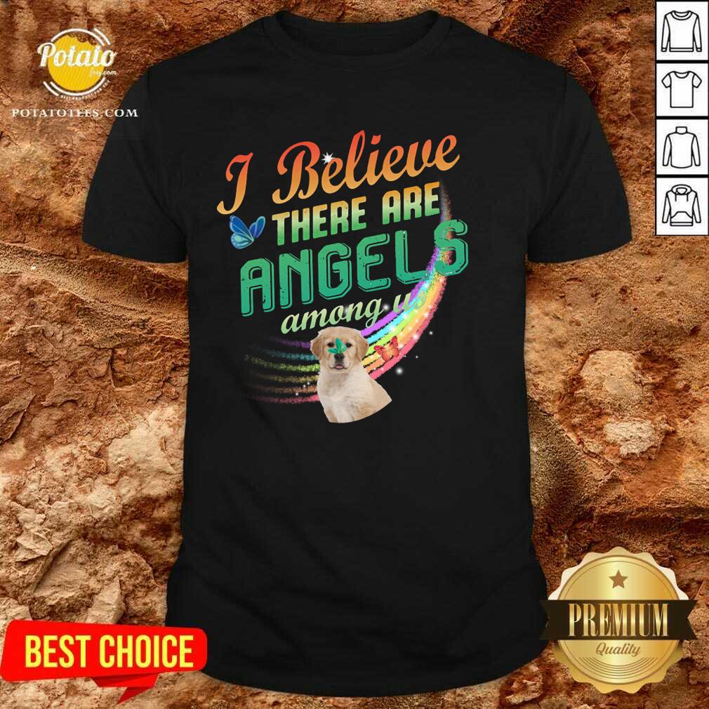 Golden Retriever I Believe There Are Angels Shirt Golden Retriever I Believe There Are Angels Shirt