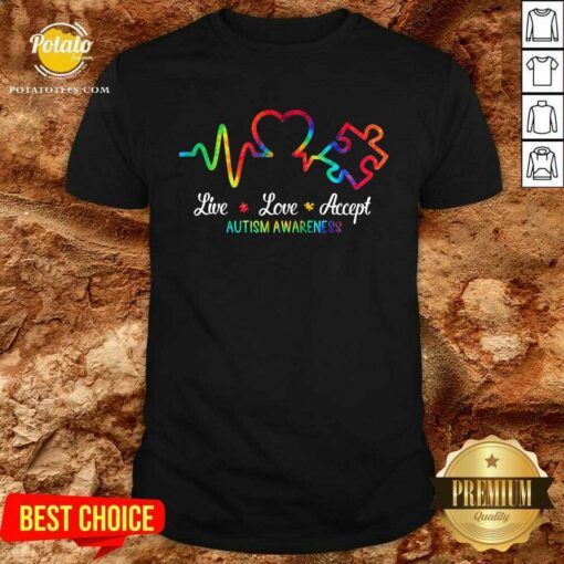 Good Autism Live Love Accept Awareness Shirt