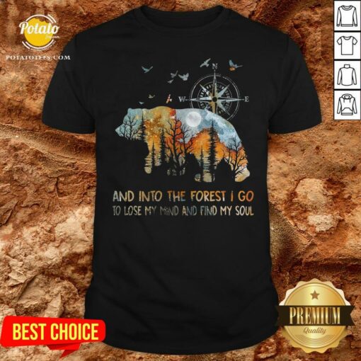 Good Bear And Into The Forest I Go To Lose My Mind And Find My Soul Shirt