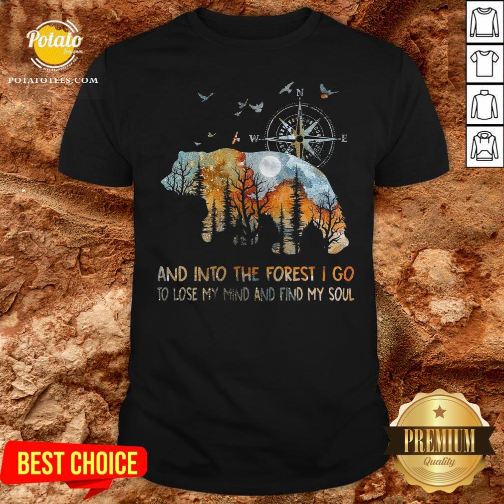 Good Bear And Into The Forest I Go To Lose My Mind And Find My Soul Shirt Good Bear And Into The Forest I Go To Lose My Mind And Find My Soul Shirt