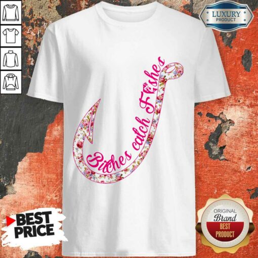 Good Bitches Catch Fishes Shirt