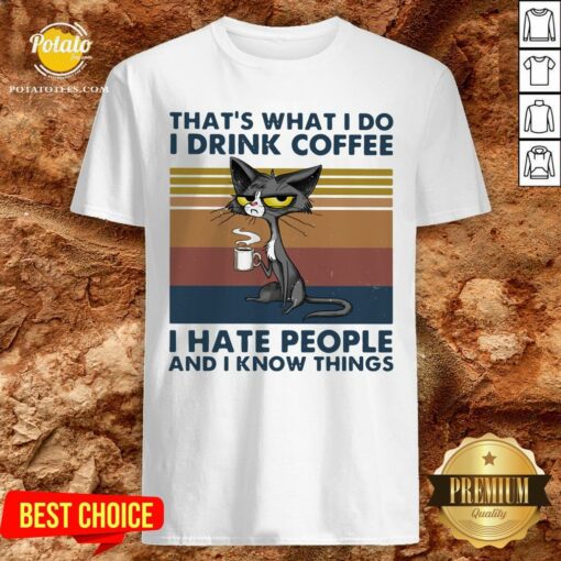 Good Cat That’s What I Do I Drink Coffee I Hate People And I Now Things Vintage Shirt