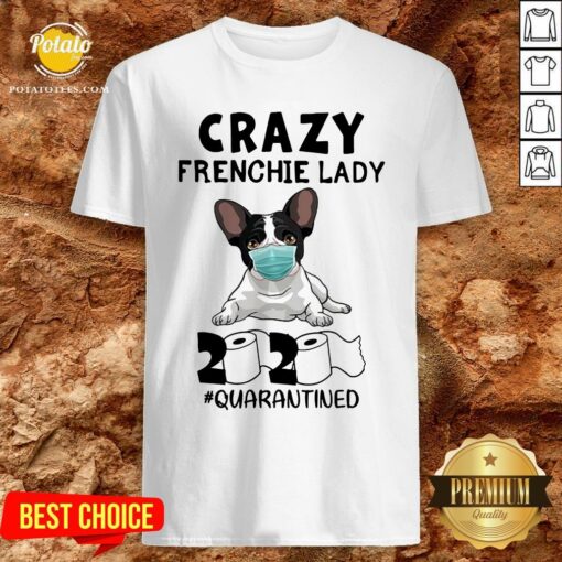 Good Crazy Frenchie Lady 2020 Quarantined Shirt