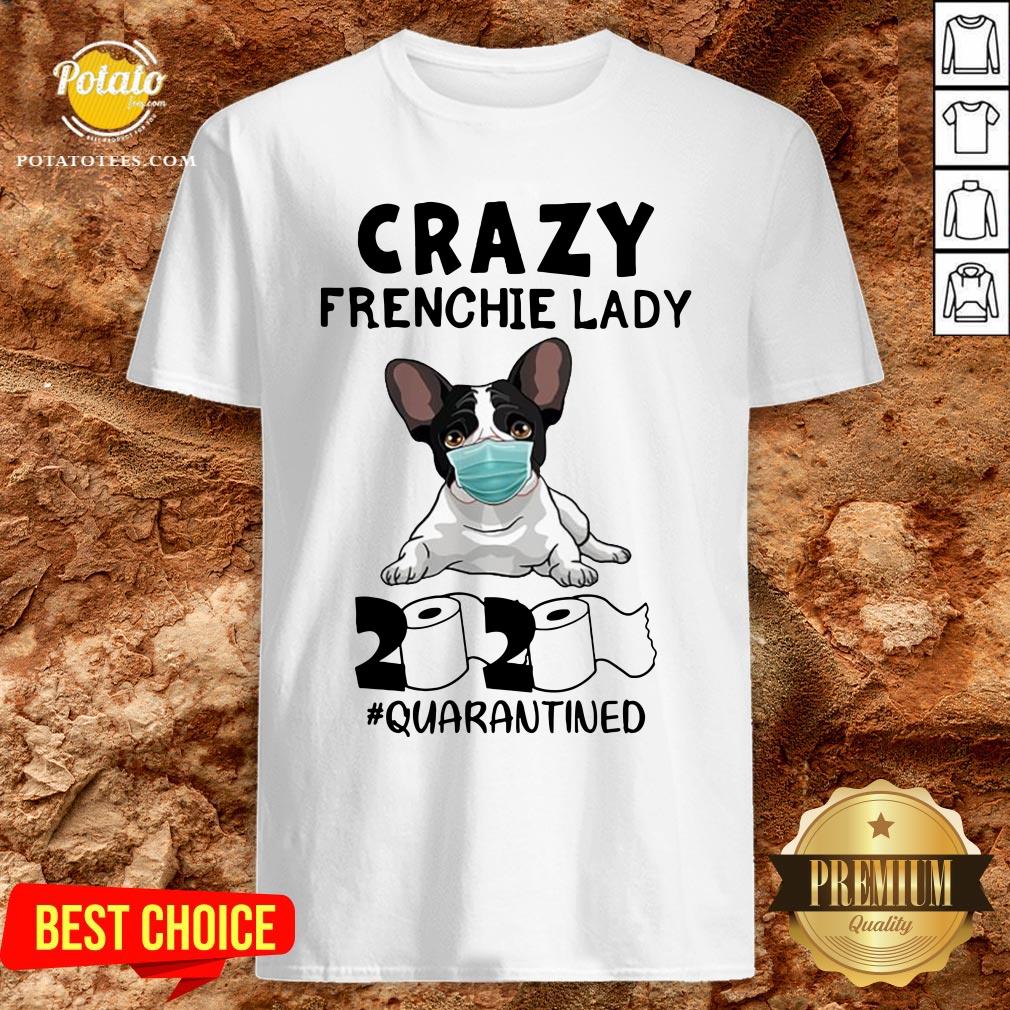 Good Crazy Frenchie Lady 2020 Quarantined Shirt Good Crazy Frenchie Lady 2020 Quarantined Shirt