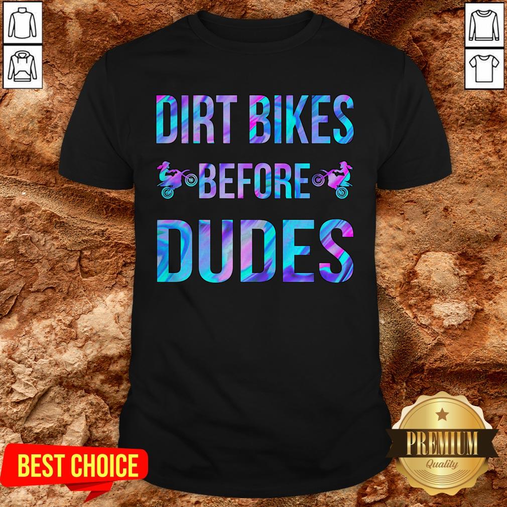 Good Dirt Bikes Before Dudes Shirt Good Dirt Bikes Before Dudes Shirt