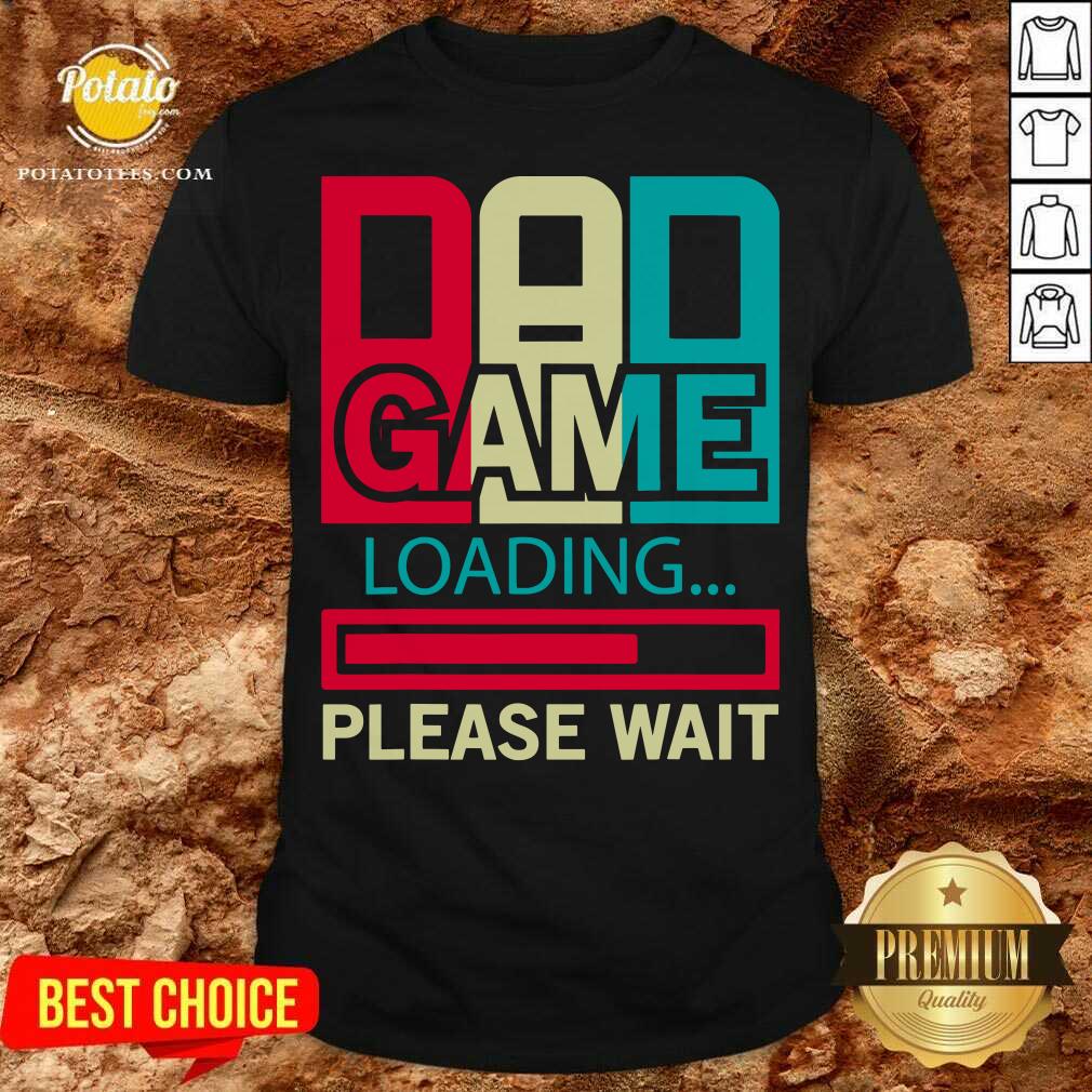 Good Gamers Dad Game Loading Please Wait Shirt Good Gamers Dad Game Loading Please Wait Shirt