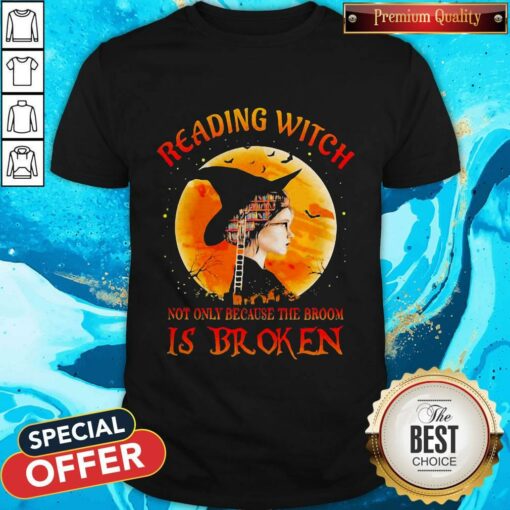 Good Halloween Reading Witch Not Only Because The Broom Is Broken Shirt