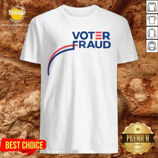 Good Voter Fraud President 2020 America Shirt