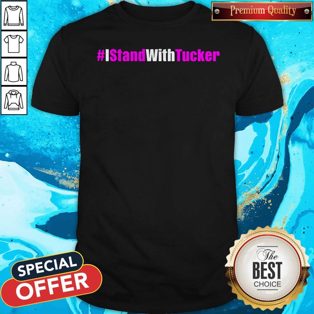#IStandWithTucker I Stand With Tucker Shirt #IStandWithTucker I Stand With Tucker Shirt